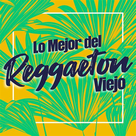‎lo Mejor Del Reggaetón Viejo Album By Various Artists Apple Music