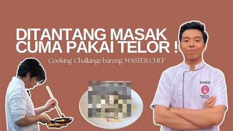 Cooking Challange With Master Chef Mario Oswin Youtube