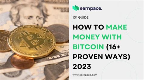 How To Make Money With Bitcoin 16 Proven Ways 2023 Earnpace™