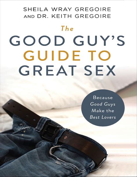 The Good Guys Guide To Great Sex Sheila Wray Gregoire Z Library Finally A Book That Can