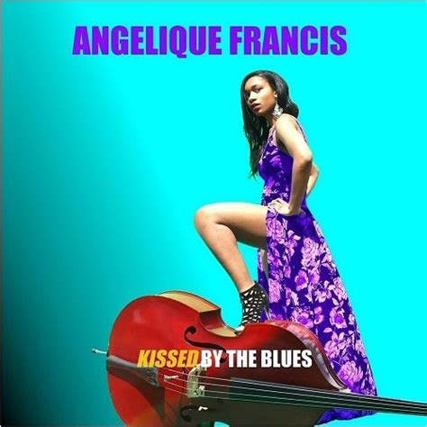 Angelique Francis Kissed By The Blues Flac Hd Music Music Lovers Paradise Fresh