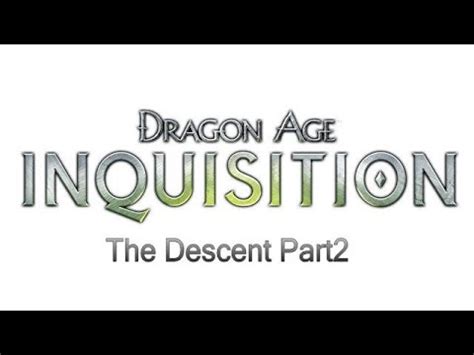 Dragon age inquisition the descent level. Dragon Age Inquisition: The Descent - Part 2 - YouTube