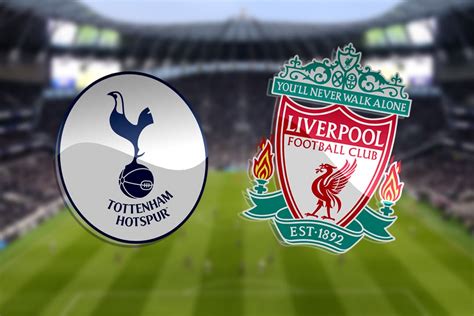 preview spurs vs liverpool prediction team news lineup and more