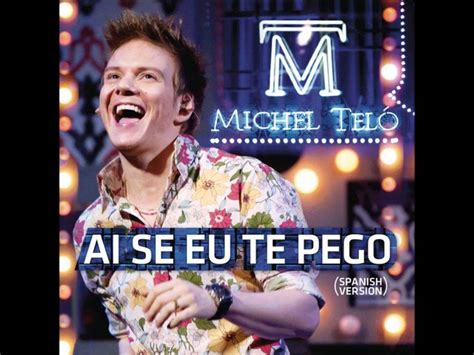 Michel Teló Ai Se Eu Te Pego Spanish Version 2012 Youtube