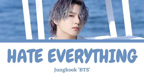 Bts Jungkook Hate Everything Golden Lyrics Youtube