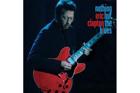 Eric Clapton Nothing But The Blues Welcome To Harmonie Audio