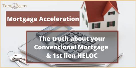Mortgage Acceleration The Truth About Your Conventional Mortgage And