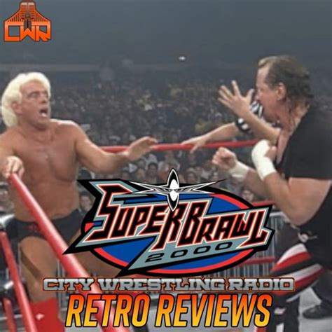 Stream Episode Wcw Super Brawl 2000 Retro Ppv Review And Results City Wrestling Radio By City
