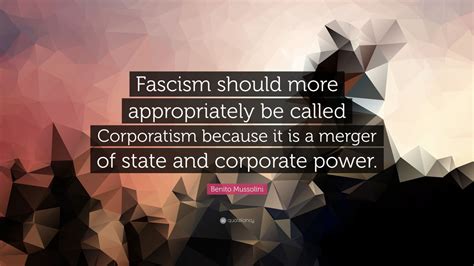 Benito Mussolini Quote Fascism Should More Appropriately
