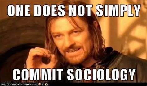Sociology What I Do Memes The Sociological Mail