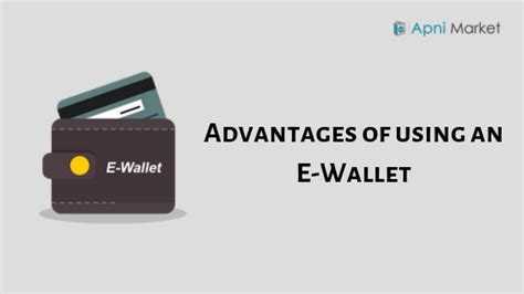 Needs your phone or laptop to transact. Advantages of using an E-Wallet | Apni Market
