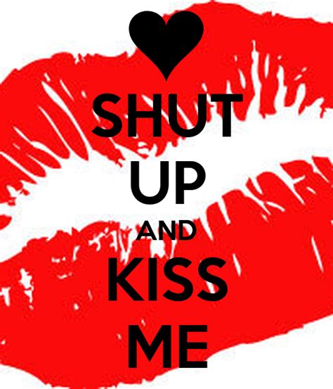 Shut Up And Kiss Me Keep Calm And Carry On Image Generator