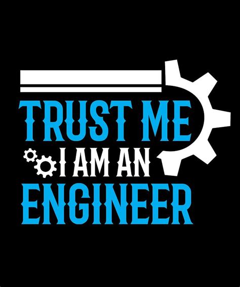 Trust Me I Am An Engineer Digital Art By Product Pics Pixels