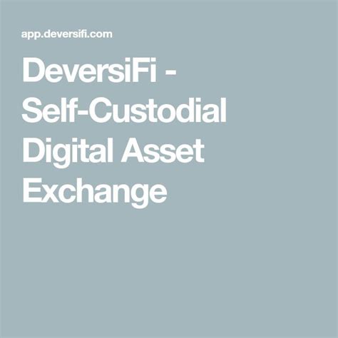 Deversifi Self Custodial Digital Asset Exchange Self Digital Exchange