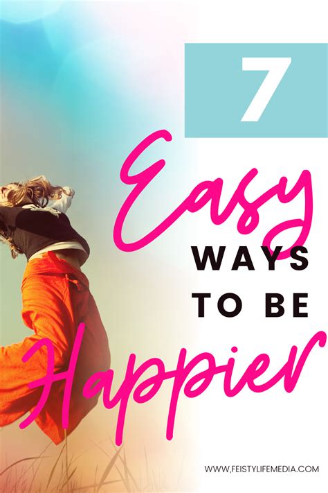 7 Ways To Be Happier Starting Today Feisty Life Media Ways To Be