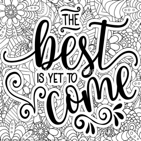 Get some encouragement from these free printable inspirational coloring pages. The Best is Yet To Come Coloring Pages - GetColoringPages.org