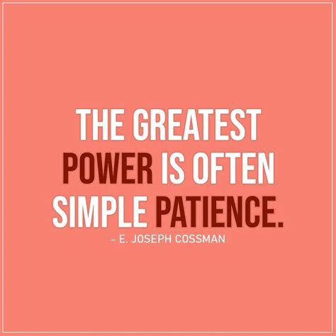 The Greatest Power Is Often Simple Patience Scattered Quotes