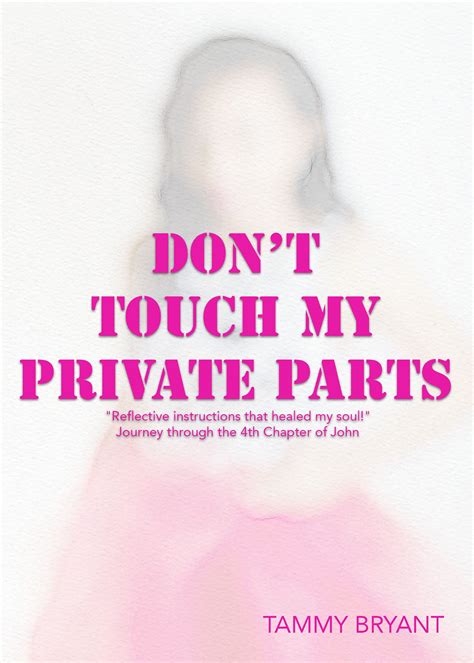 Dont Touch My Private Parts By Tammy Bryant Goodreads