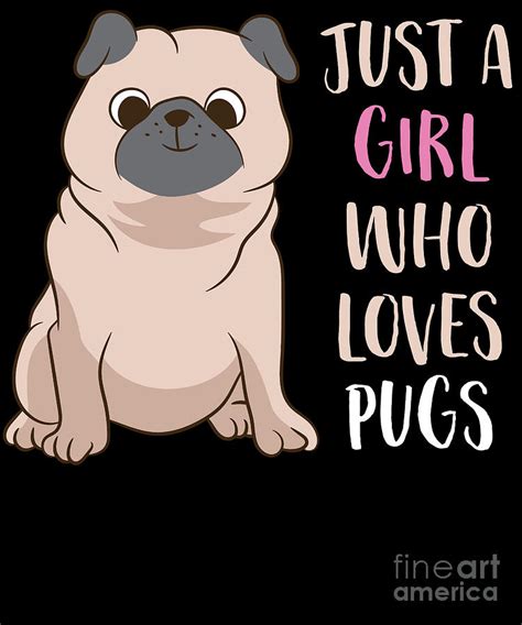 Just A Girl Who Loves Pugs Pugs Lover Digital Art By Eq Designs Fine