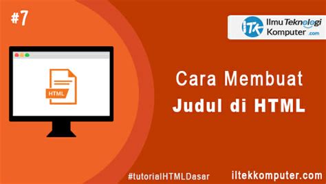 Tutorial HTML Dasar Part 7: Cara Membuat Judul di HTML (tag h1