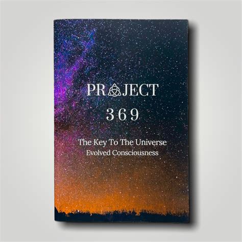 Project 369 The Key To The Universe Evolved Consciousness