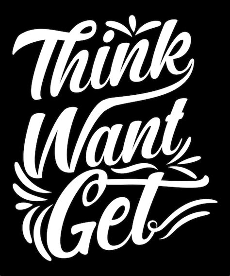 Premium Vector Think Want Get Typography Print Template Design