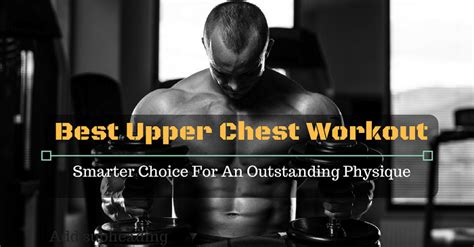 Maybe you would like to learn more about one of these? Best Upper Chest Workout: Smarter Choice For An ...
