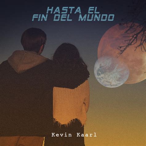 Hasta El Fin Del Mundo By Kevin Kaarl On Apple Music