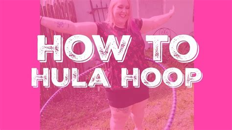 How To Hula Hoop For Beginners Youtube