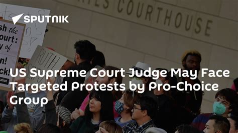 Us Supreme Court Judge May Face Targeted Protests By Pro Choice Group