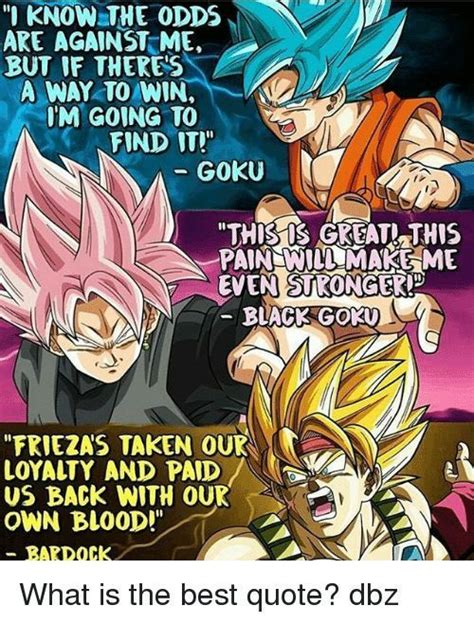 Fans of the massive series dragon ball z know that goku is an endless source of hilarious and inspiring quotes. Image result for goku quotes | Goku quotes, Best quotes ...