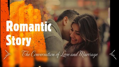 Love Story Romantic Story The Conversation Of Love And Marriage Youtube