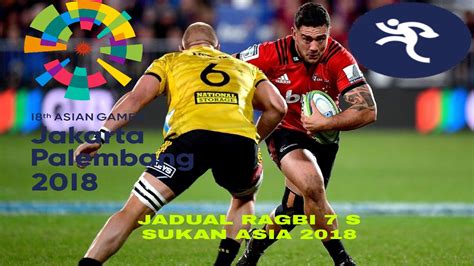 Jakarta aku datang gelora bung karno edleen ismail astro arena. Jadual Ragbi 7 Sebelah Sukan Asia 2018 - MY INFO SUKAN