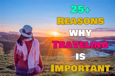 25+ Best Reasons Why Travel is Important, Learn with Infographic!