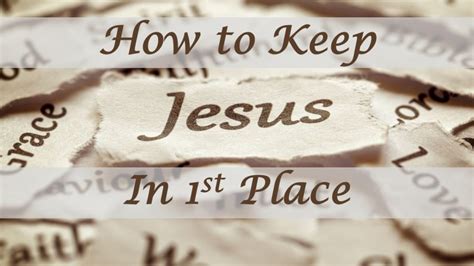 How To Keep Jesus In 1st Place Oak Ridge Baptist Church