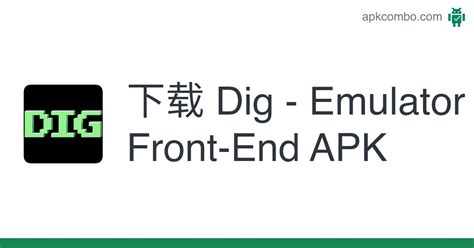 Dig Emulator Front End Apk Android App 免费下载