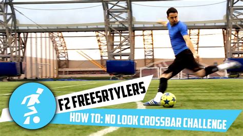 F2 Freestylers No Look Crossbar Challenge Tutorial Youtube