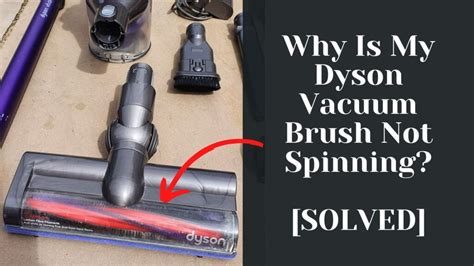 Why Is My Dyson Vacuum Brush Not Spinning Solved
