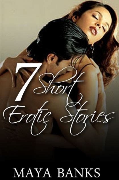 7 Short Erotic Stories By Maya Banks Ebook Barnes And Noble®