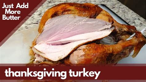 The Best Thanksgiving Turkey How To Cook A Super Juicy Turkey Everyone Will Love Youtube