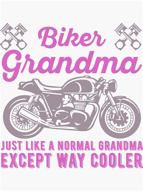 Biker Grandma Just Like A Normal Grandma Except Way Cooler Sticker