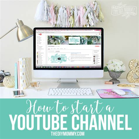 How To Start A Youtube Channel Your Diy Blog The Diy Mommy
