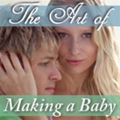 The Art Of Making A Baby