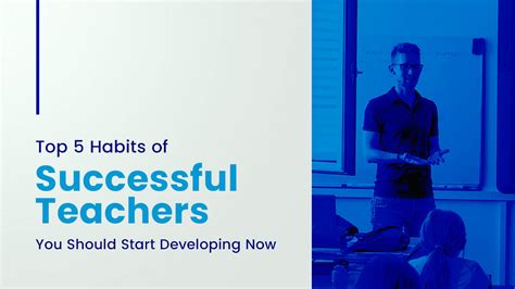 Top 5 Habits of Successful Teachers You Should Start Developing Now