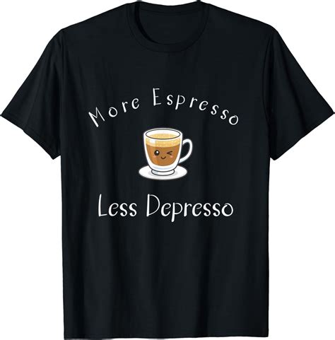 More Espresso Less Depresso Funny T For Coffee Lover T Shirt Uk Fashion