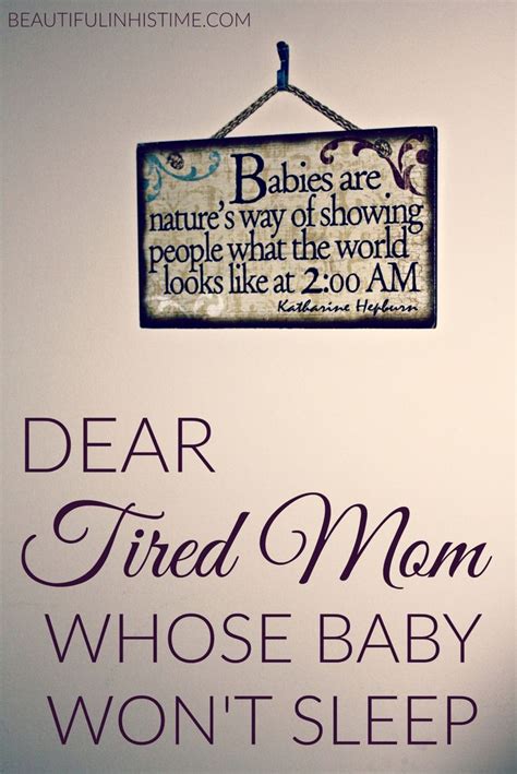 Dear Tired Mom Whose Baby Wont Sleep Youll Get Through This