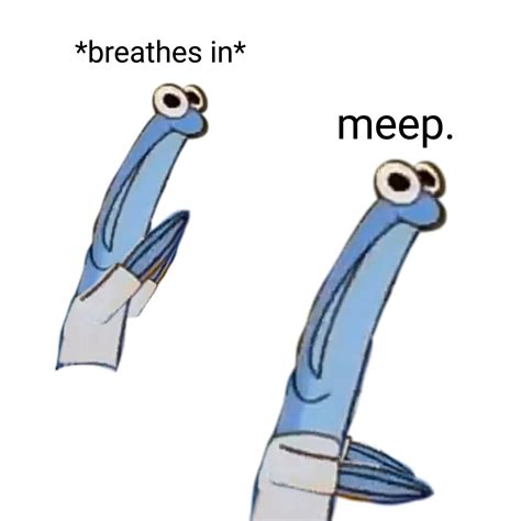 Meep Breath In Boi Know Your Meme