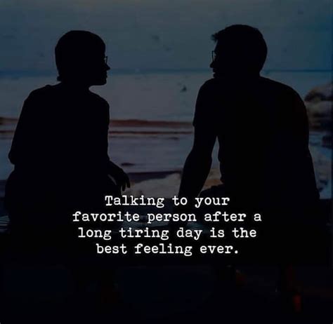 Talking To Your Favorite Person After A Long Tiring Day Is The Best