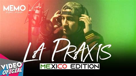 Memo Y Maker La Praxis Mexico Edition Video Oficial Youtube Music