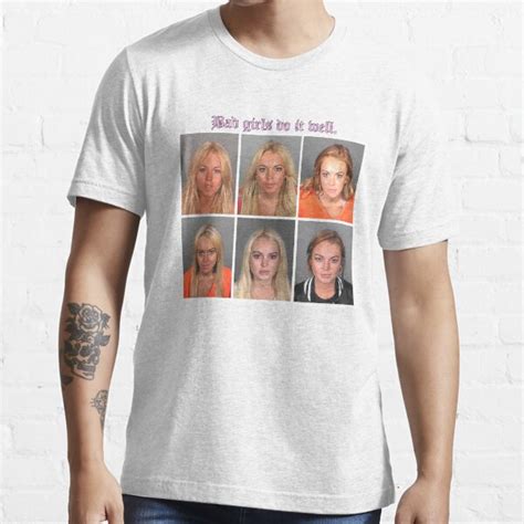 Lindsay Lohan Mugshots Bad Girls Do It Well T Shirt For Sale By